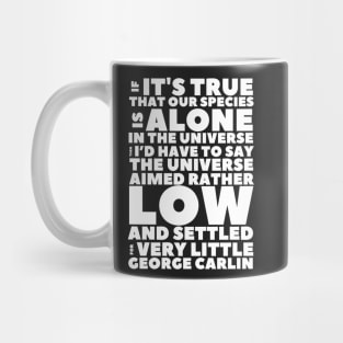 Carlin Quote If Our Species Is Alone Mug